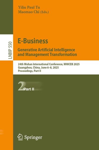 E-Business. Generative Artificial Intelligence and Management Transformation 24th Wuhan International Conference on E-Business, Whiceb 2025, Guangzho