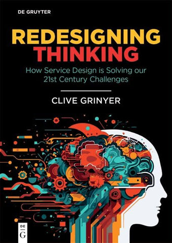 Redesigning Thinking How Service Design Is Solving Our 21st Century Challenges
