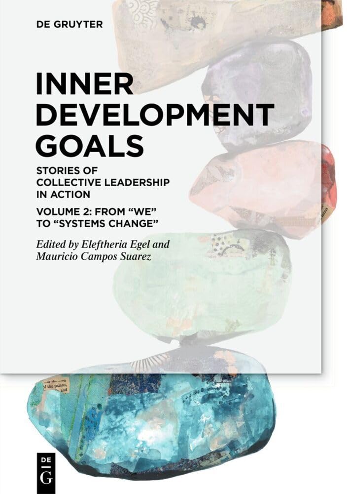 Inner Development Goals Stories of Collective Leadership in Action, Volume 2 From We to Systems Change