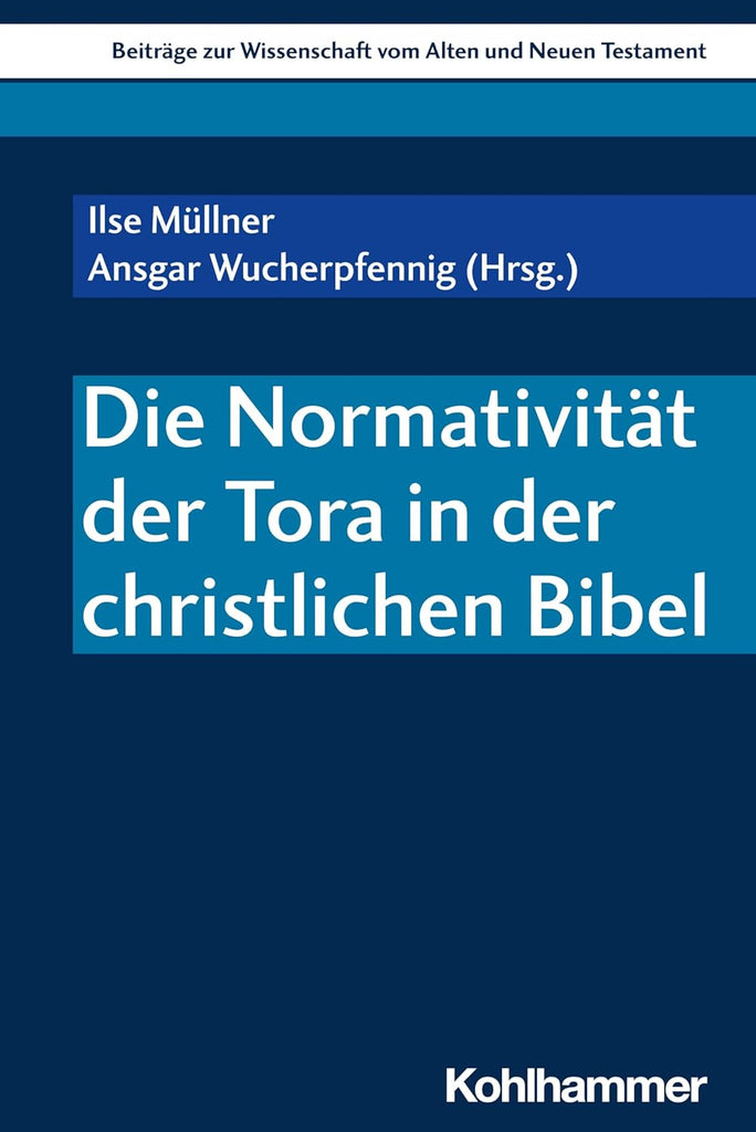 Die Normativitat Der Tora in Der Christlichen Bibel