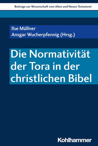Die Normativitat Der Tora in Der Christlichen Bibel