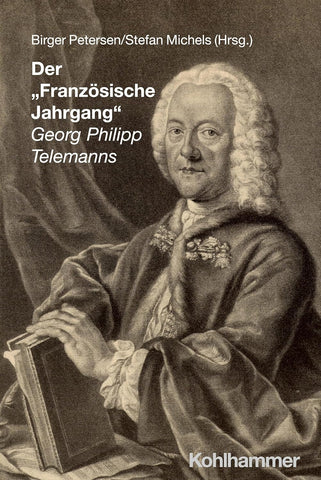 Der 'Franzosische Jahrgang' Georg Philipp Telemanns
