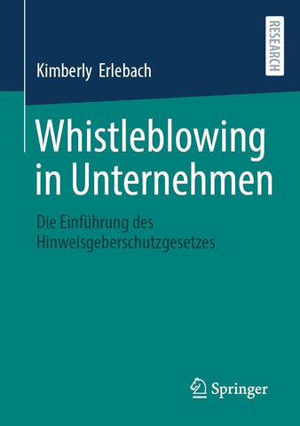 Whistleblowing in Unternehmen Die Einfuhrung Des Hinweisgeberschutzgesetzes