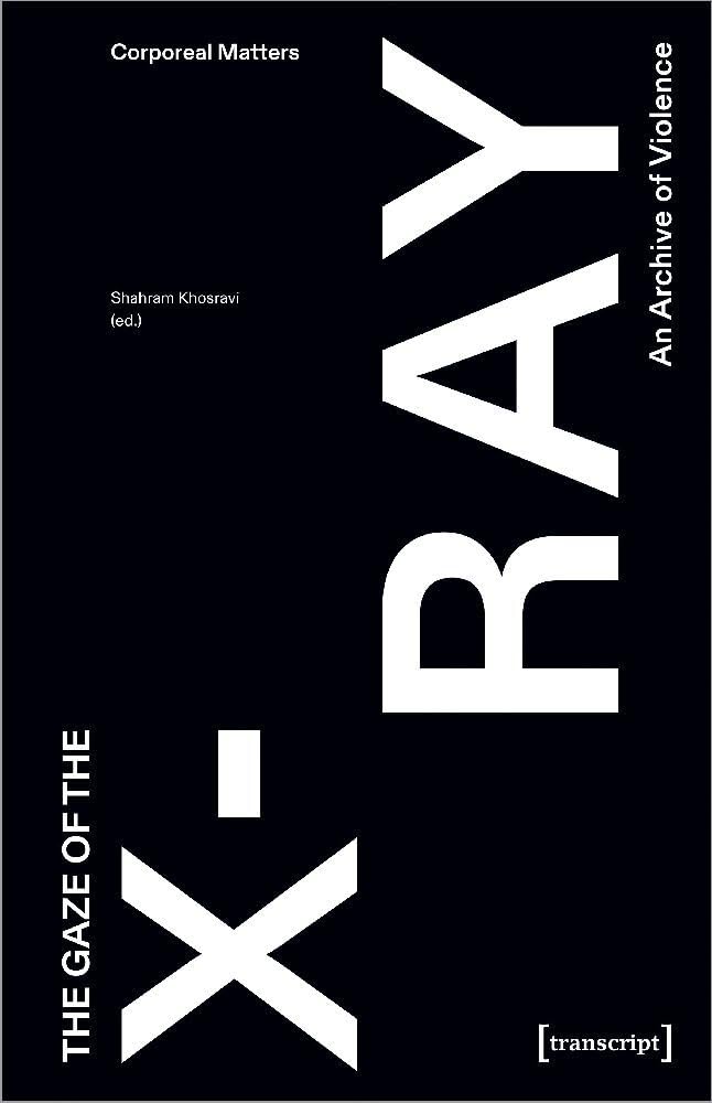 Gaze of the X-Ray An Archive of Violence