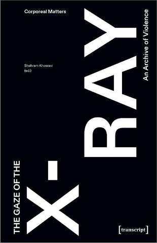 Gaze of the X-Ray An Archive of Violence