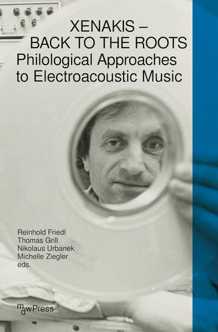 Xenakis - Back to the Roots Philological Approaches to Electroacoustic Music