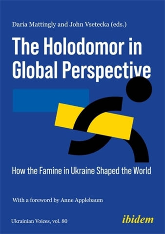 Holodomor in Global Perspective How the Famine in Ukraine Shaped the World