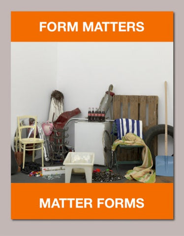 Form Matters, Matter Forms Cat. Kunst Museum Winterthur