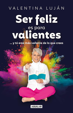 Ser Feliz Es Para Valientes / Being Happy Is for the Brave