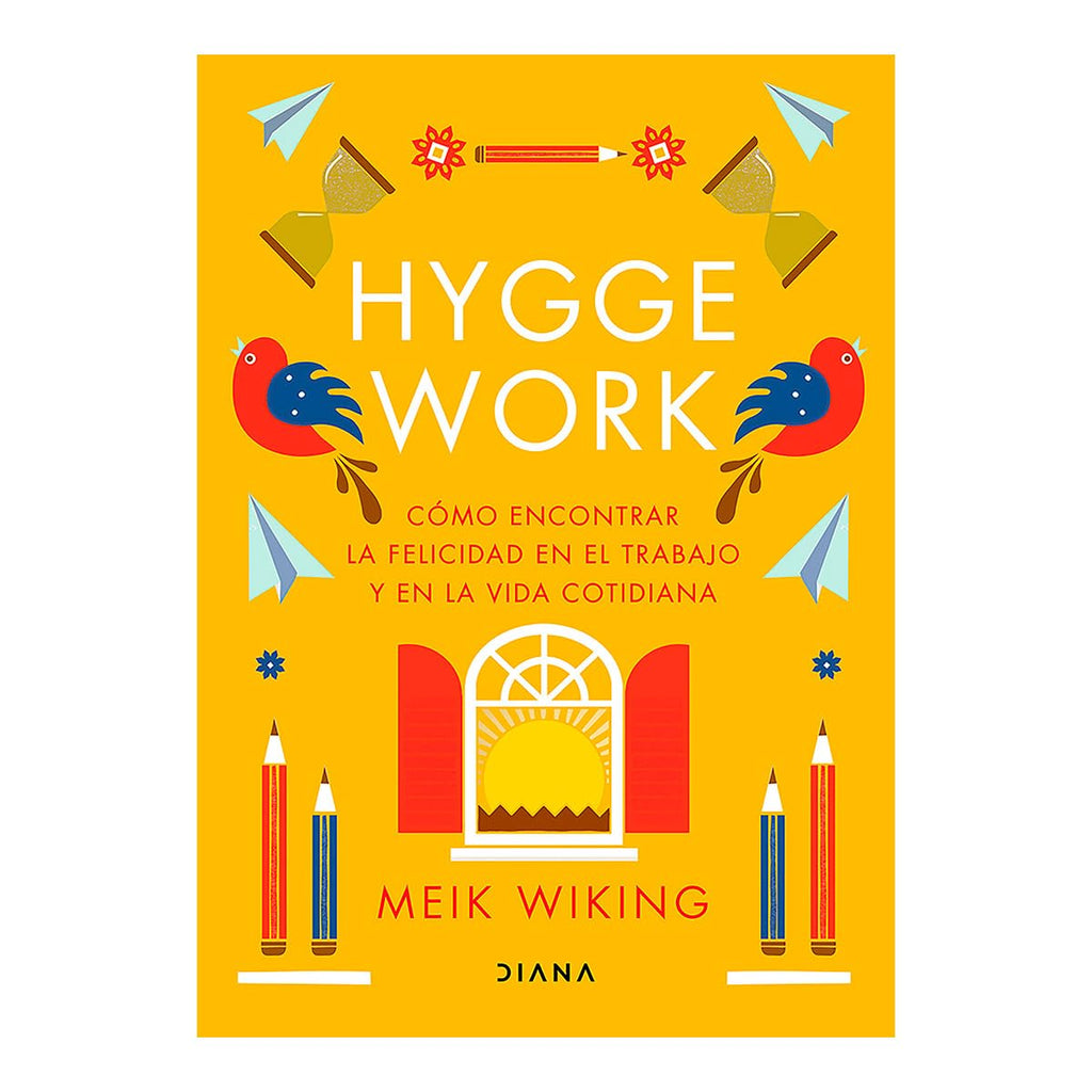 Hygge Work Como Encontrar La Felicidad En El Trabajo Y En La Vida Cotidiana / The Art of Danish Living