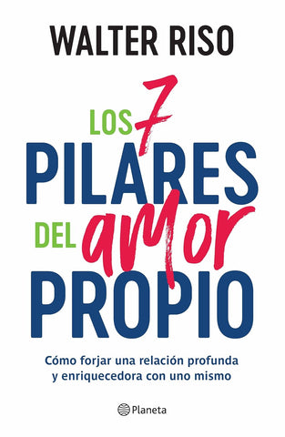 Los 7 Pilares del Amor Propio Como Forjar Una Relacion Profunda Y Enriquecedora Con Uno Mismo / The Seven Tenets of Self-Love