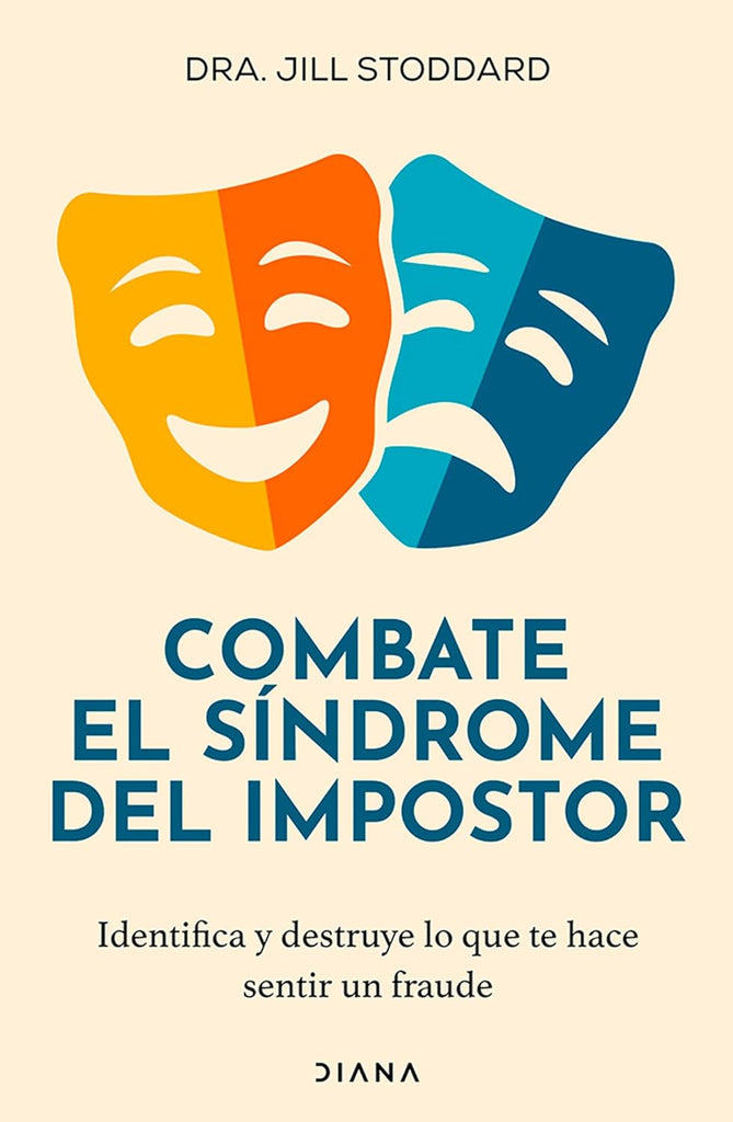 Combate El Sindrome del Impostor Identifica Y Destruye Lo Que Te Hace Sentir Un Fraude / Imposter No More