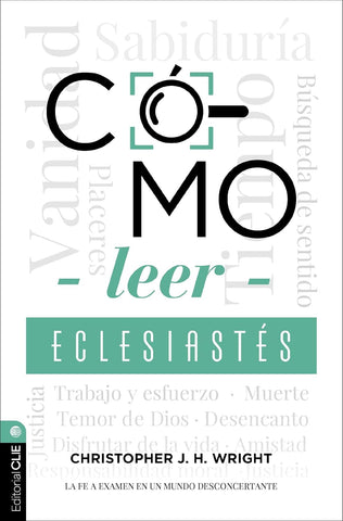 Como Leer Eclesiastes Cuestionando La Fe En Un Mundo Desconcertante