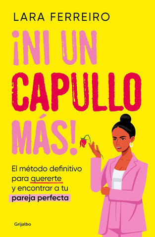 ?Ni Un Capullo Mas! El Metodo Definitivo Para Quererte Y Encontrar a Tu Pareja Perfecta / Not One More Jerk!
