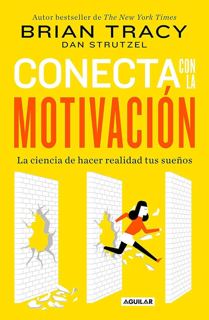 Conecta Con La Motivacion. La Ciencia de Hacer Realidad Tus Suenos / The Science of Motivation Strategies & Techniques for Turning Dreams Into Destin