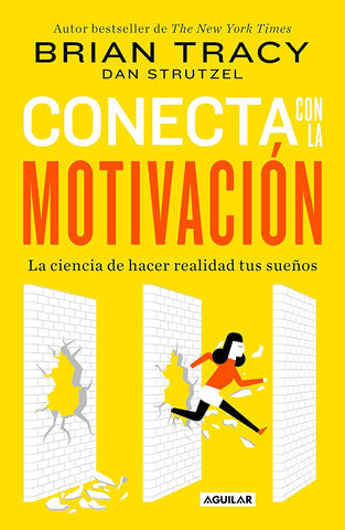 Conecta Con La Motivacion. La Ciencia de Hacer Realidad Tus Suenos / The Science of Motivation Strategies & Techniques for Turning Dreams Into Destin