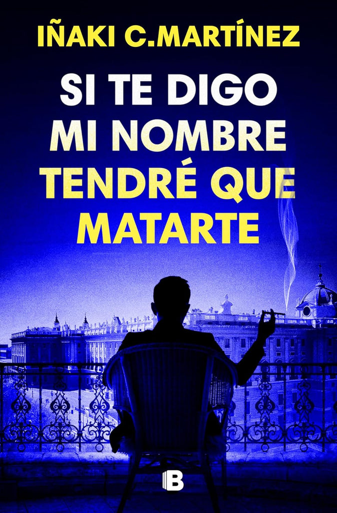 Si Te Digo Mi Nombre Tendre Que Matarte / If I Tell You My Name, I'll Have to Kill You