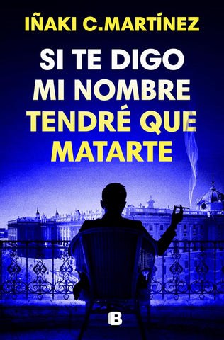 Si Te Digo Mi Nombre Tendre Que Matarte / If I Tell You My Name, I'll Have to Kill You