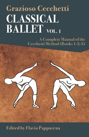 Classical Ballet A Complete Manual of the Cecchetti Method Volume 1