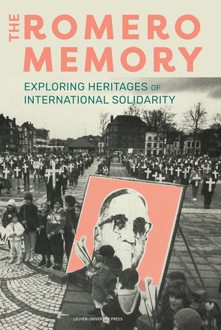 Romero Memory Exploring Heritages of International Solidarity