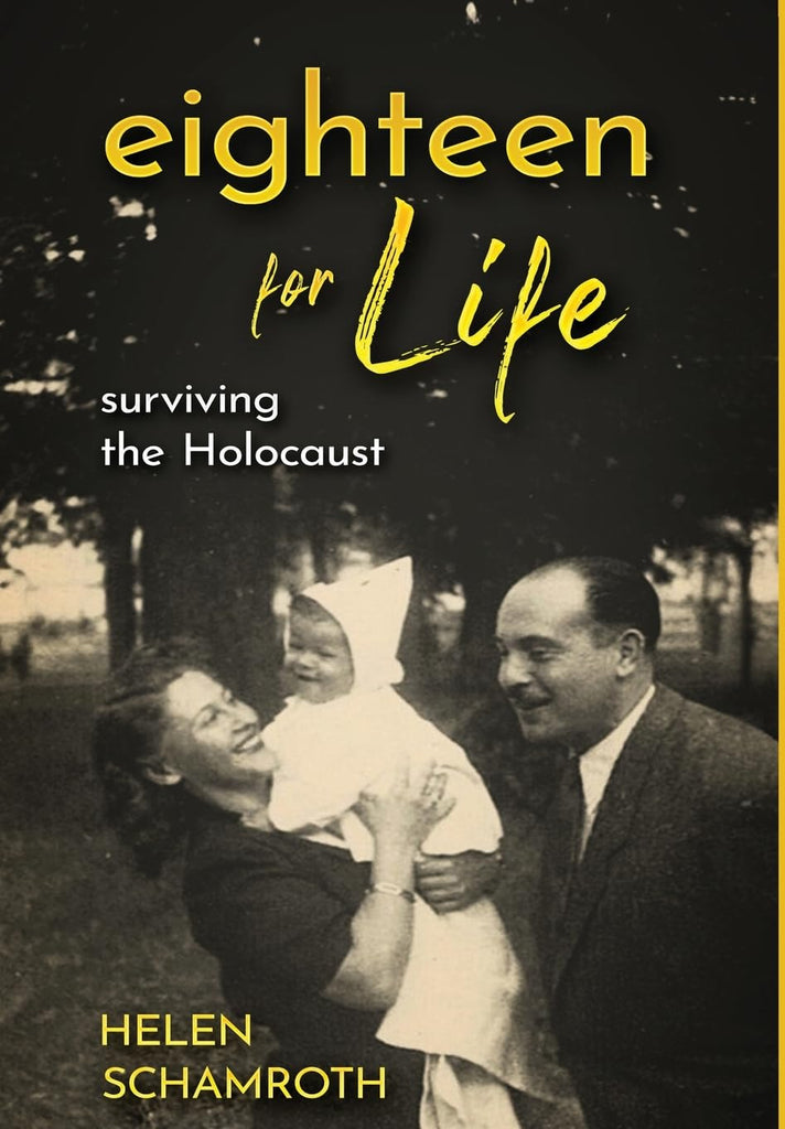 Eighteen for Life Surviving the Holocaust