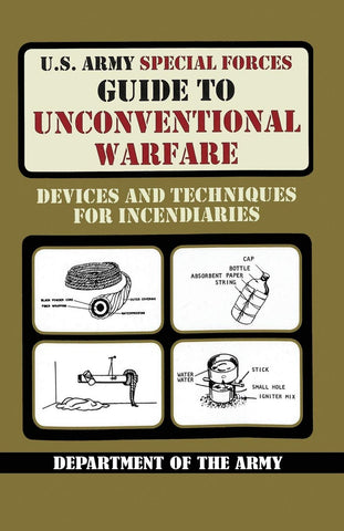 U.S. Army Special Forces Guide to Unconventional Warfare Devices and Techniques for Incendiaries