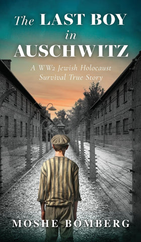 Last Boy in Auschwitz: A WW2 Jewish Holocaust Survival True Story