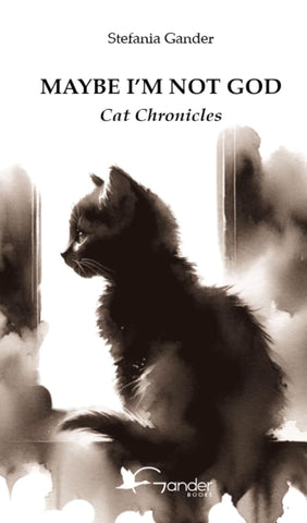 Maybe I'm not God: Cat Chronicles