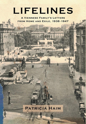 Lifelines A Viennese Family's Letters from Home and Exile, 1938-1947