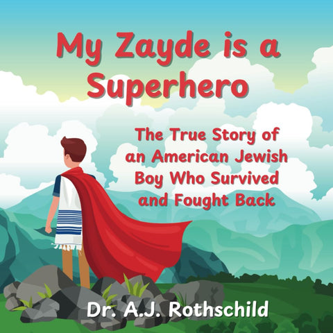 My Zayde is a Superhero: The True Story of an American Jewish Boy Who Survived and Fought Back