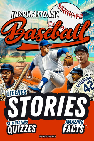 Baseball book for kids 9-12: Inspirational Legends Stories, Facts and Trivia for Heroic Boys !