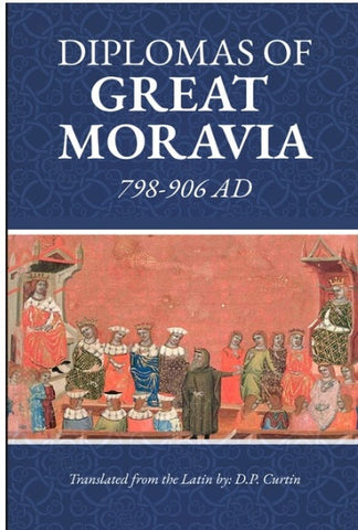 Diplomas of Great Moravia 798-906 Ad 798-