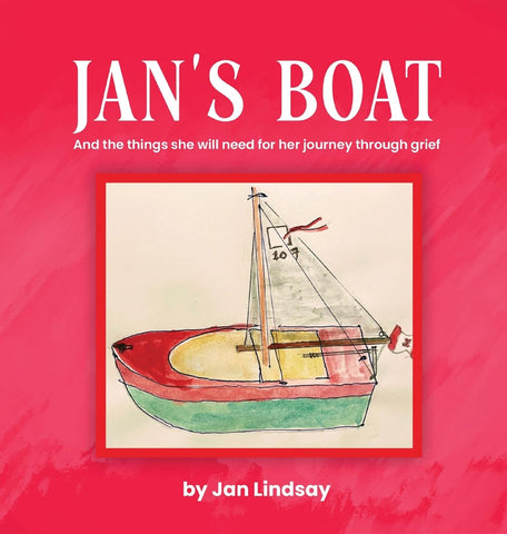 Jan's Boat: And The Things She Will Need For Her Journey Through Grief