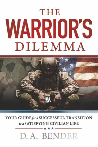 Warrior's Dilemma: Your Guide for a Successful Transition to a Satisfying Civilian Life