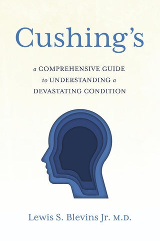 Cushing's: A Comprehensive Guide to Understanding a Devastating Condition.