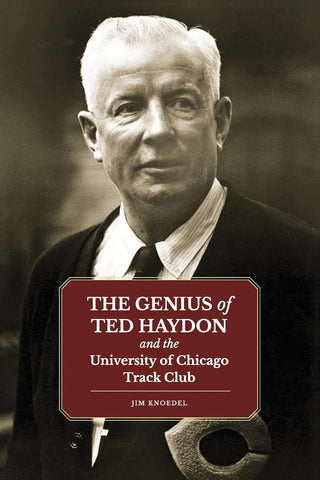 Genius of Ted Haydon: And the University of Chicago Track Club