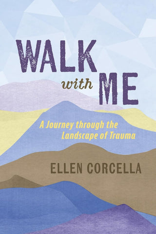 Walk with Me A Journey Through the Landscape of Trauma