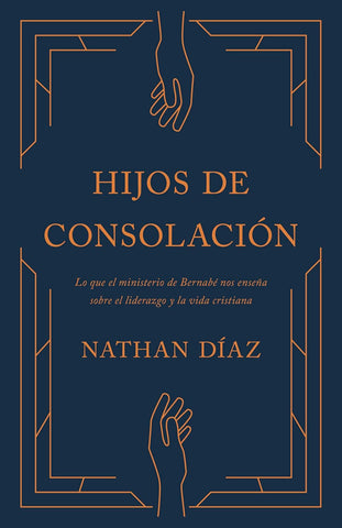 Hijos de Consolacion Lo Que El Ministerio de Bernabe Nos Ensena Sobre El Liderazgo Y La Vida Cristiana