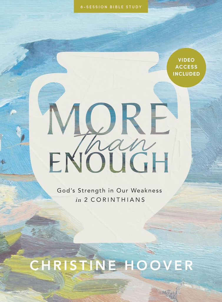 More Than Enough - Bible Study Book with Video Access God's Strength in Our Weakness in 2 Corinthians