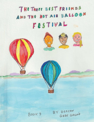 Three Best Friends and the Hot Air Balloon Festival: Book 3