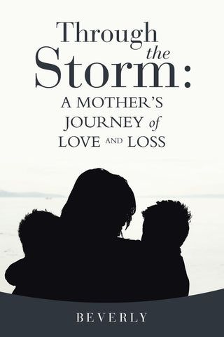 Through the Storm: A Mother's Journey of Love and Loss