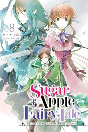 Sugar Apple Fairy Tale, Vol. 8 (Light Novel) The Silver Sugar Master and the Gray Wolf
