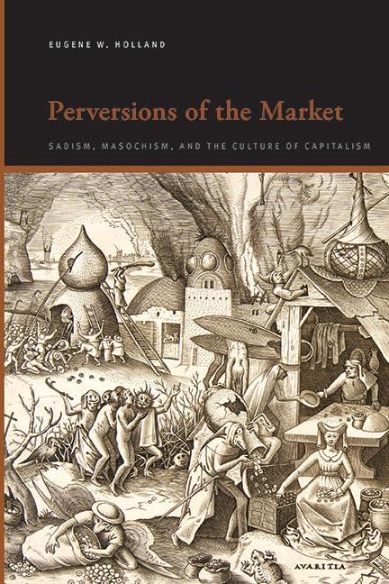 Perversions of the Market Sadism, Masochism, and the Culture of Capitalism