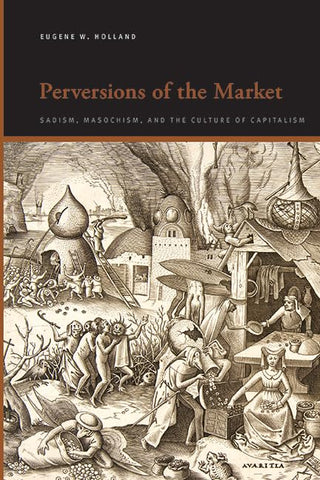 Perversions of the Market Sadism, Masochism, and the Culture of Capitalism