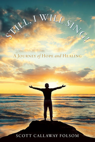 Still, I Will Sing! A Journey of Hope and Healing