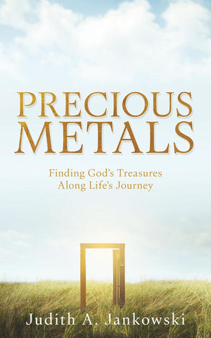 Precious Metals Finding God's Treasures Along Life's Journey