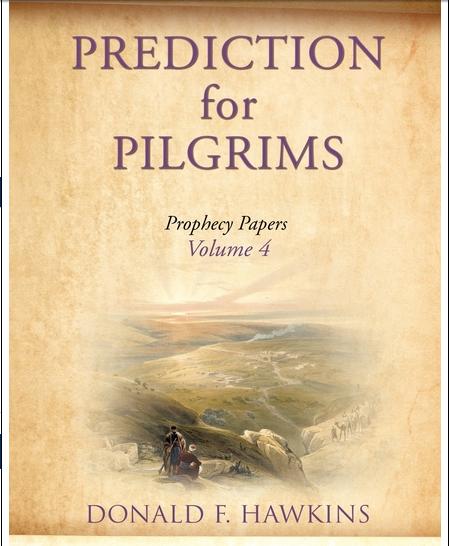 PREDICTION for PILGRIMS Prophecy Papers Volume 4