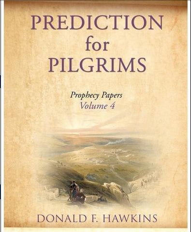 PREDICTION for PILGRIMS Prophecy Papers Volume 4