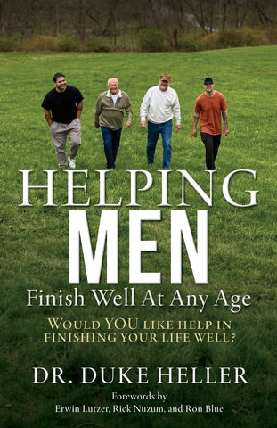 Helping Men Finish Well At Any Age Would YOU like help in finishing your life well?