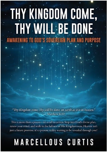 Thy Kingdom Come, Thy Will Be Done Awakening to God's Sovereign Plan and Purpose
